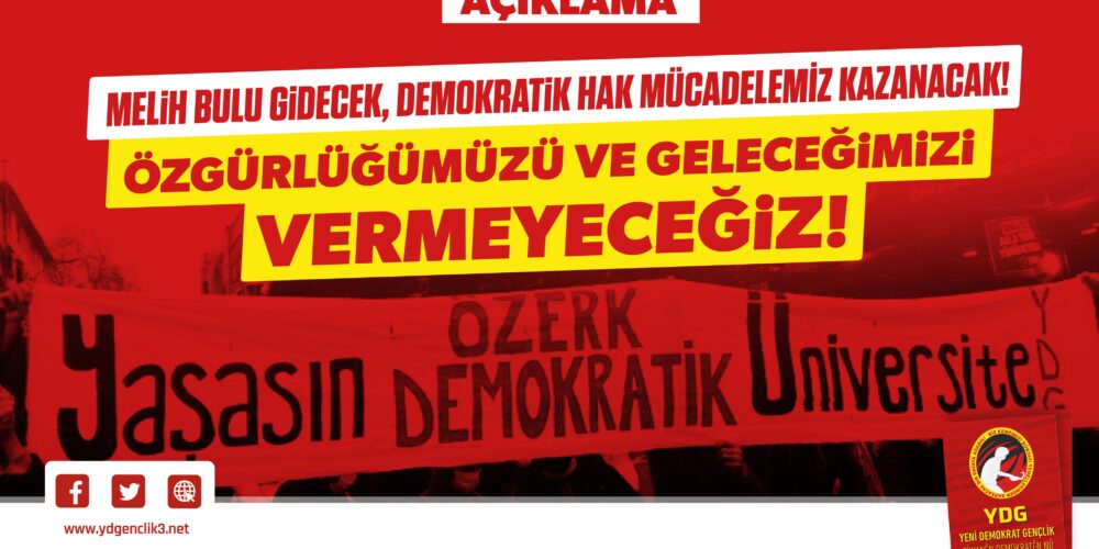 Melih Bulu Gidecek, Demokratik Hak Mücadelemiz Kazanacak! Özgürlüğümüzü ve Geleceğimizi Vermeyeceğiz!