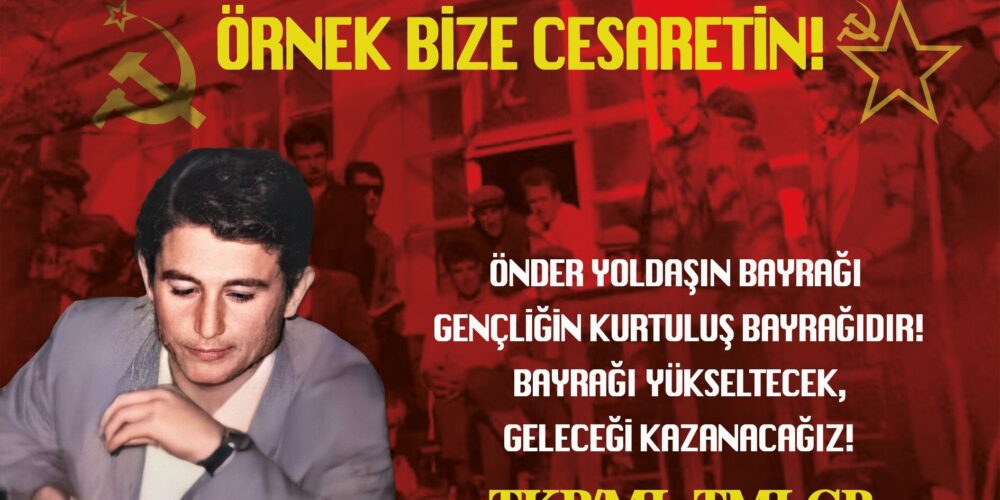 TKP/ML TMLGB: Önder Yoldaşın Bayrağı Gençlerin Kurtuluş Bayrağıdır! Bayrağı Yükseltecek, Geleceği Kazanacağız!